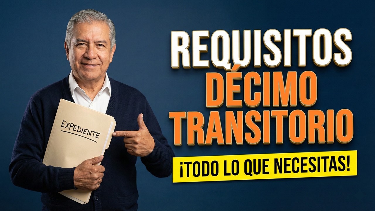 PENSI&Oacute;N ISSSTE D&Eacute;CIMO TRANSITORIO 2026: Requisitos, Tr&aacute;mites y Gu&iacute;a Completa para tu Jubilaci&oacute;n