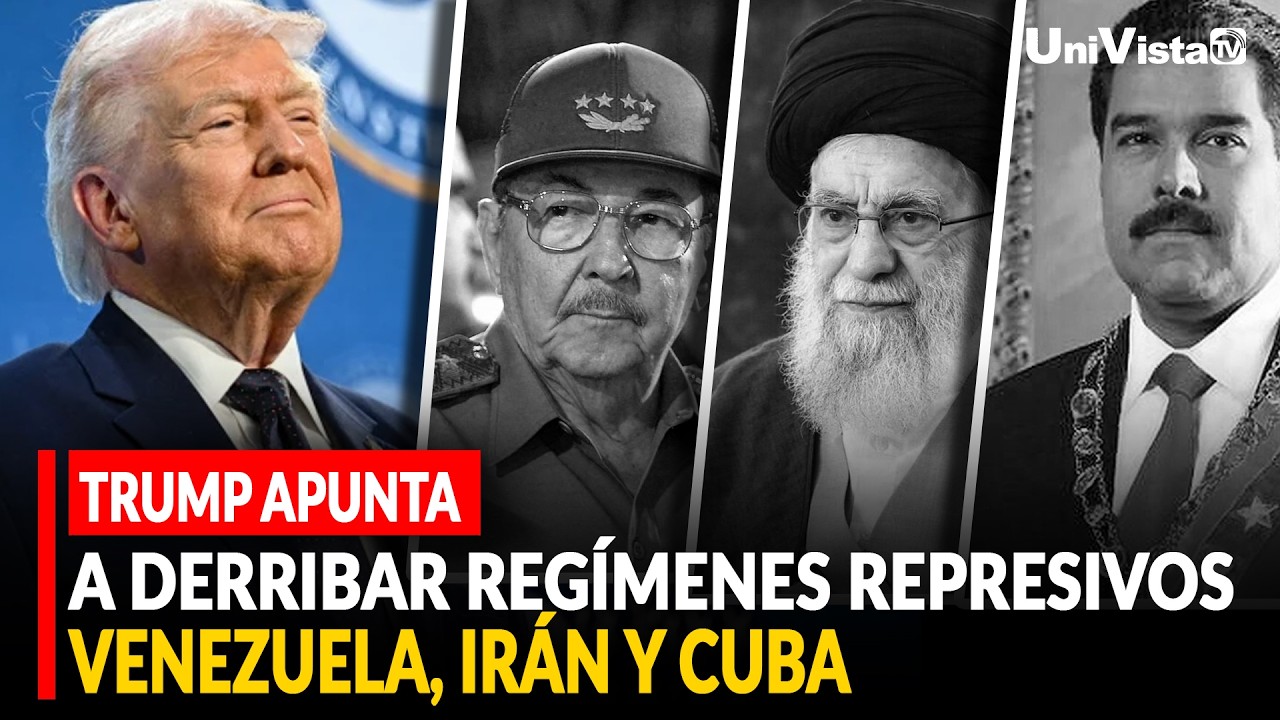 TRUMP APUNTA A DERRIBAR REGÍMENES REPRESIVOS, VENEZUELA, IRÁN    Y CUBA