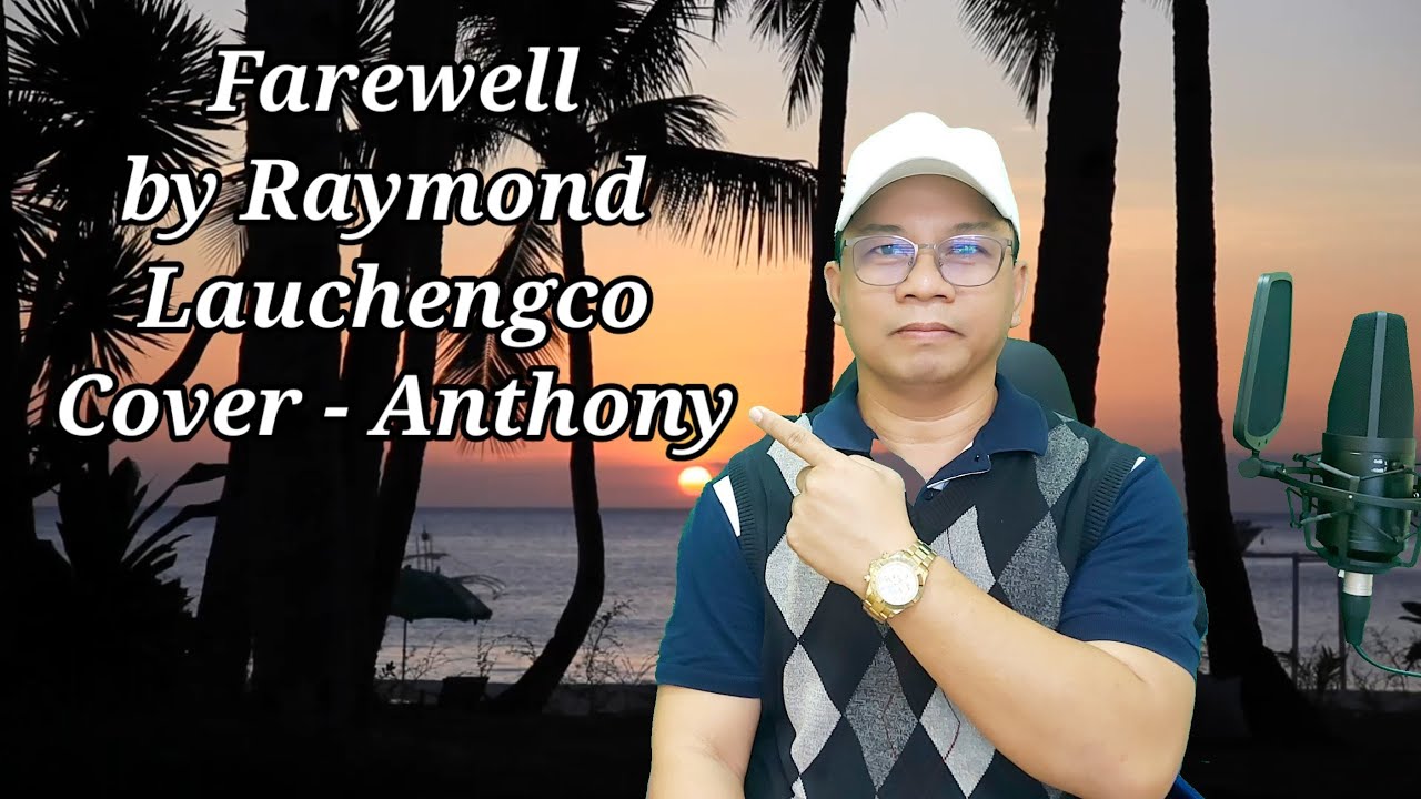 RAYMOND LAUCHENGCO - Farewell (Cover Anthony)