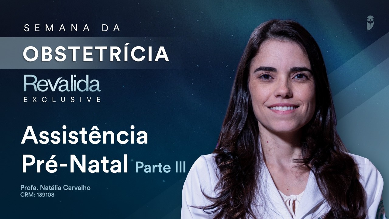 Assistência Pré-Natal - Parte IlI -  Profª Natália Carvalho