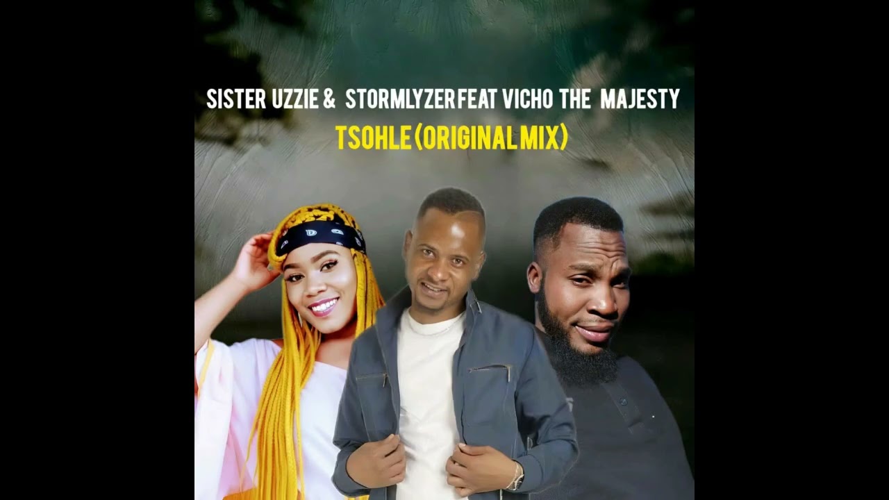 SISTER UZZIE & STORMLYZER - TSOHLE FT. VICHO THE MAJESTY