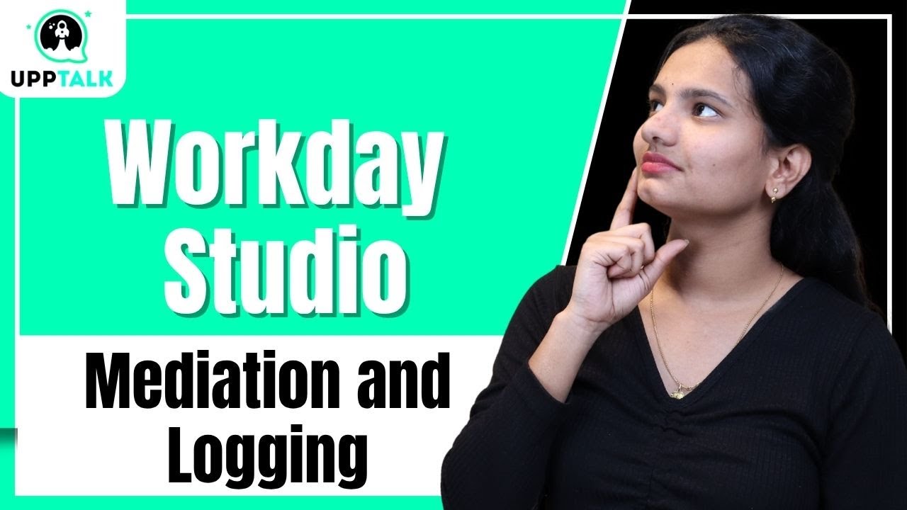 Workday Studio Mediation and Logging | Mediation and Logging in Workday Studio | UppTalk