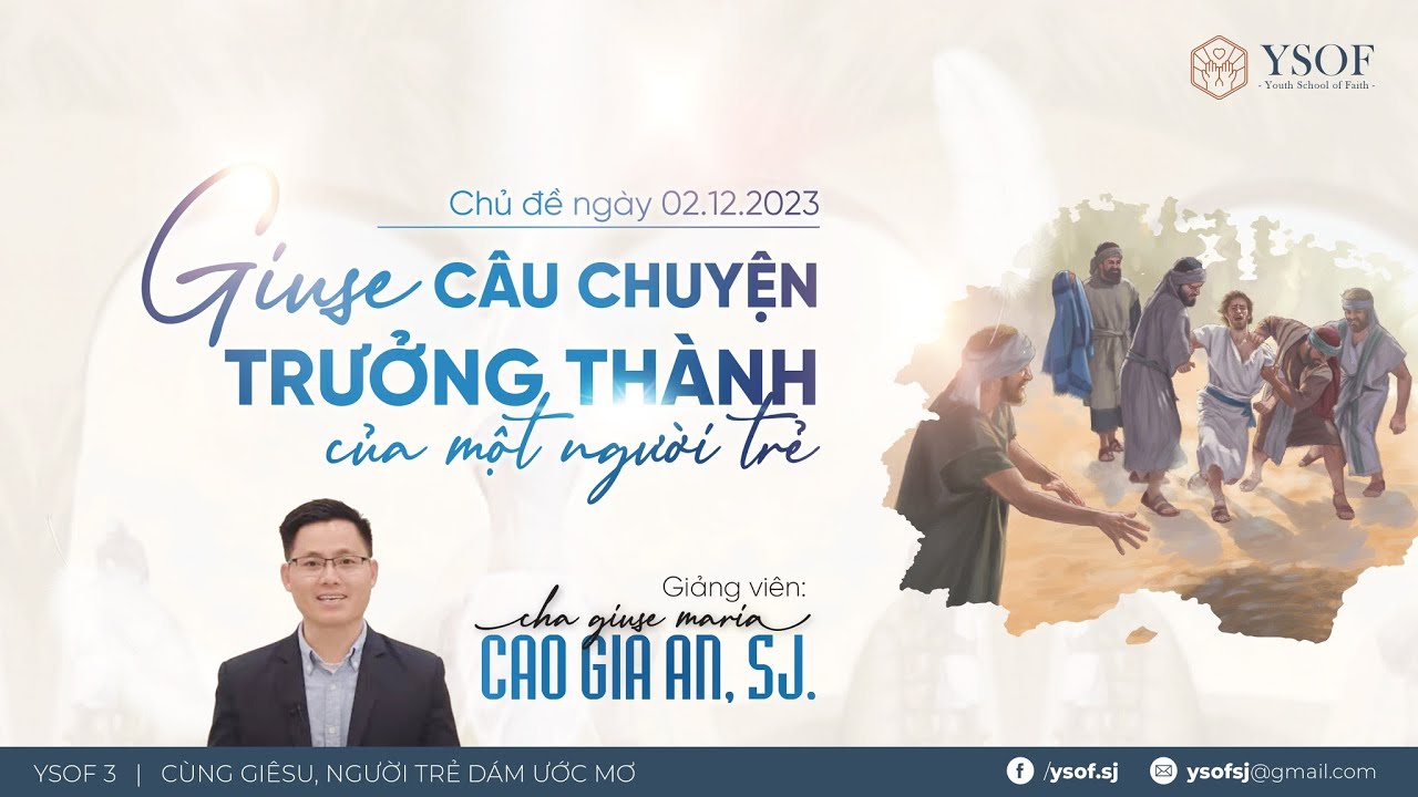 GIUSE, CÂU CHUYỆN TRƯỞNG THÀNH CỦA MỘT NGƯỜI TRẺ | Gv Cha Giuse Maria Cao Gia An, SJ.