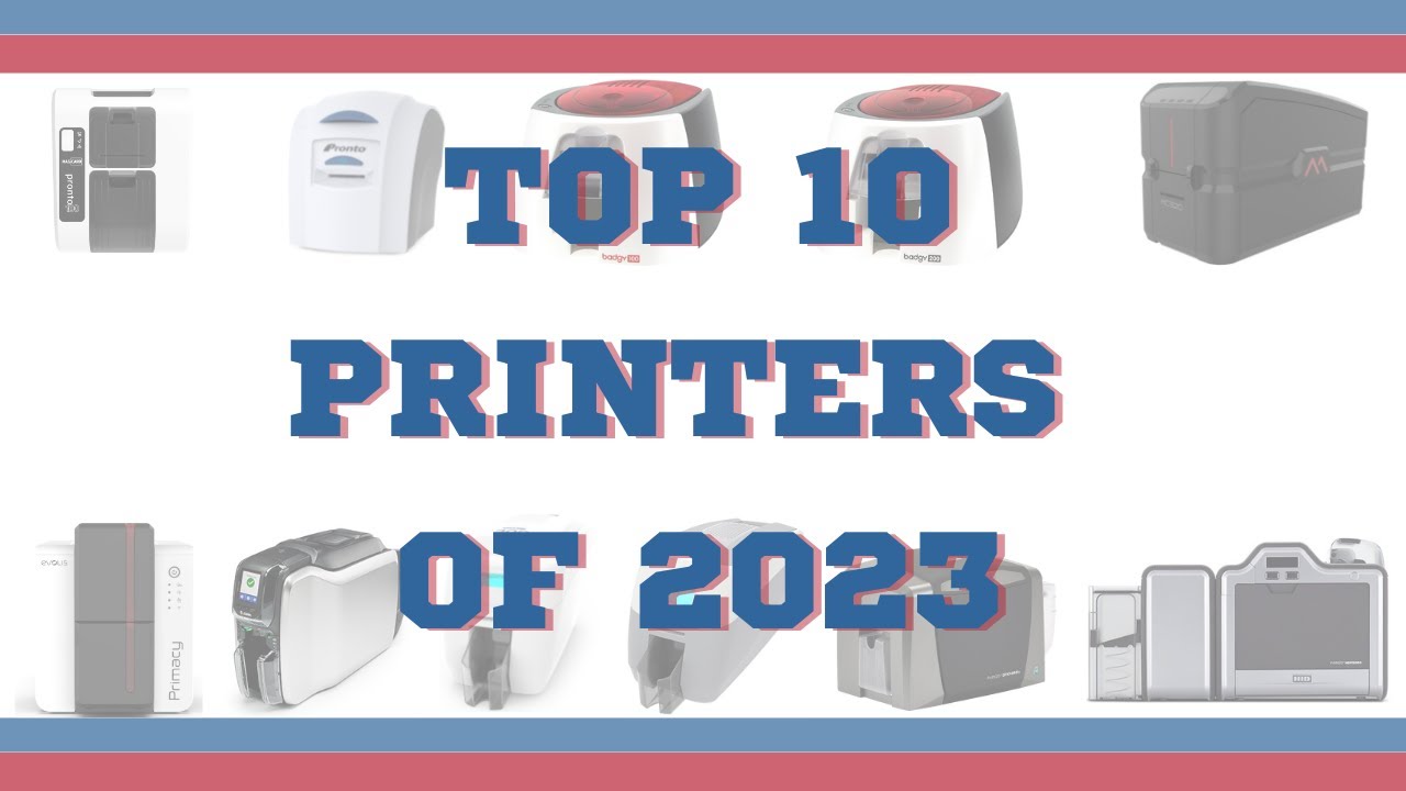 Top Ten ID Card Printer Recommendations for 2023
