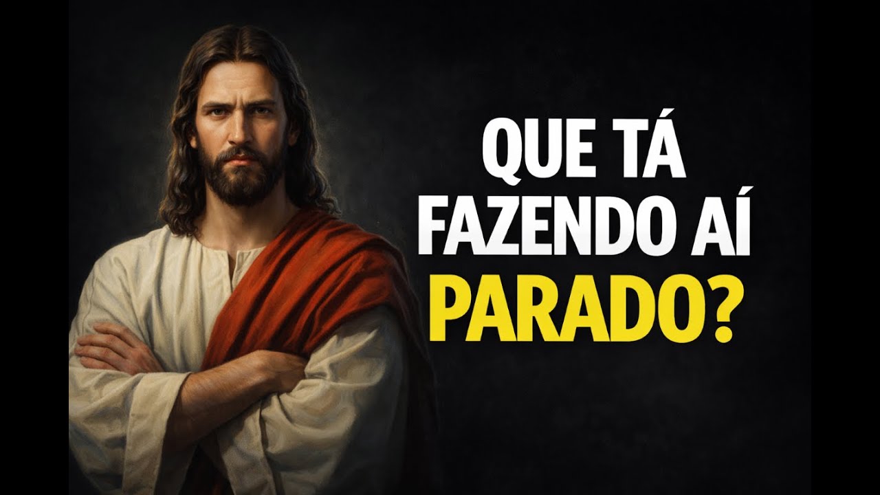 Que tá fazendo aí Parado? Deus Quer Te Levantar HOJE