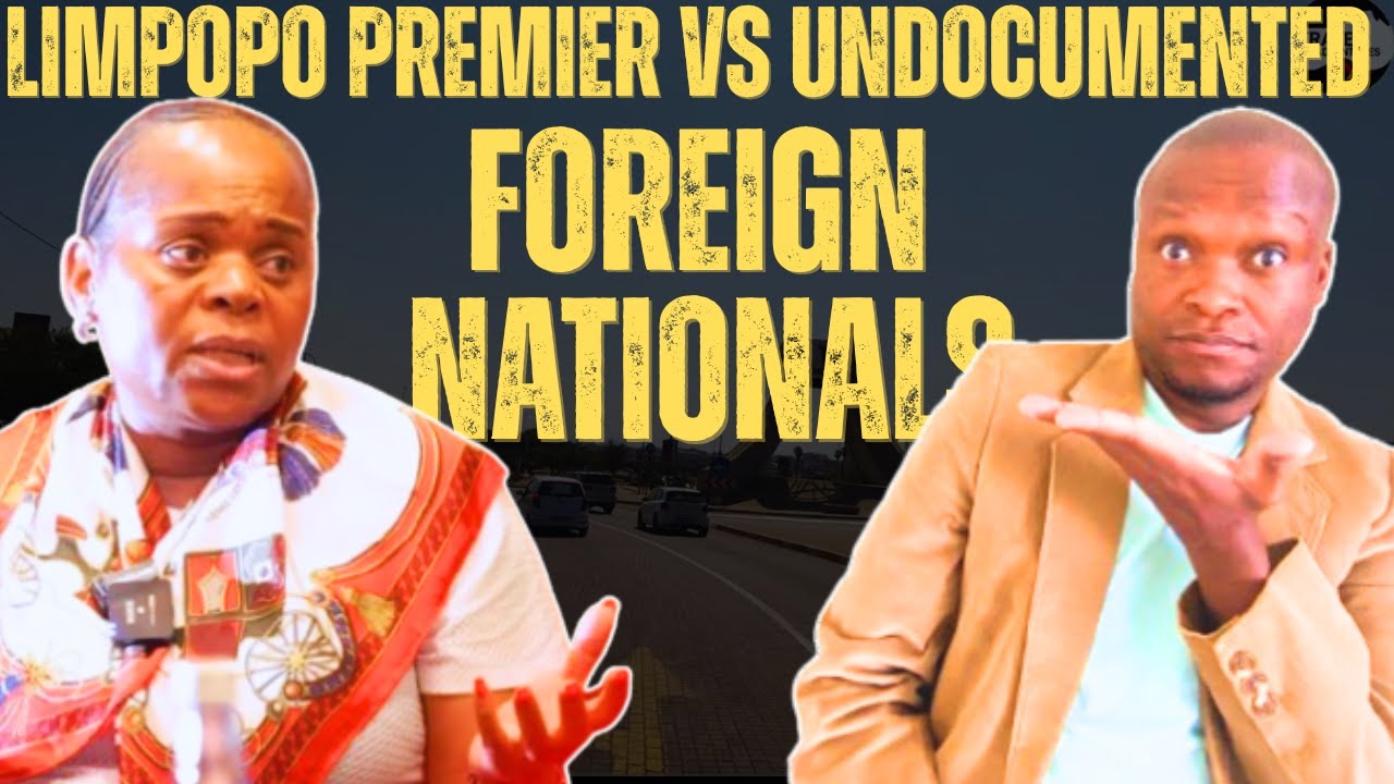 Limpopo Premier Opens Up About Foreign Nationals