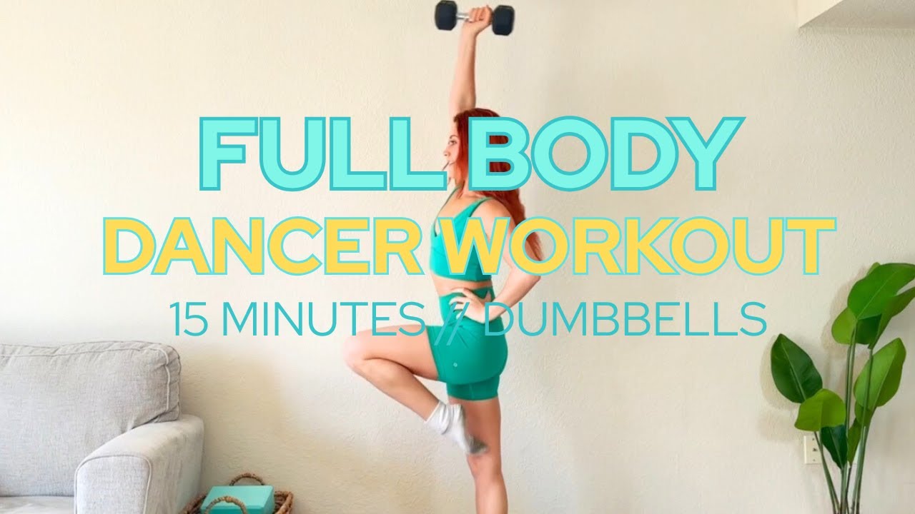 FULL BODY DANCER WORKOUT // 15 MINUTES // DUMBBELLS // IMPROVE DANCE TECHNIQUE