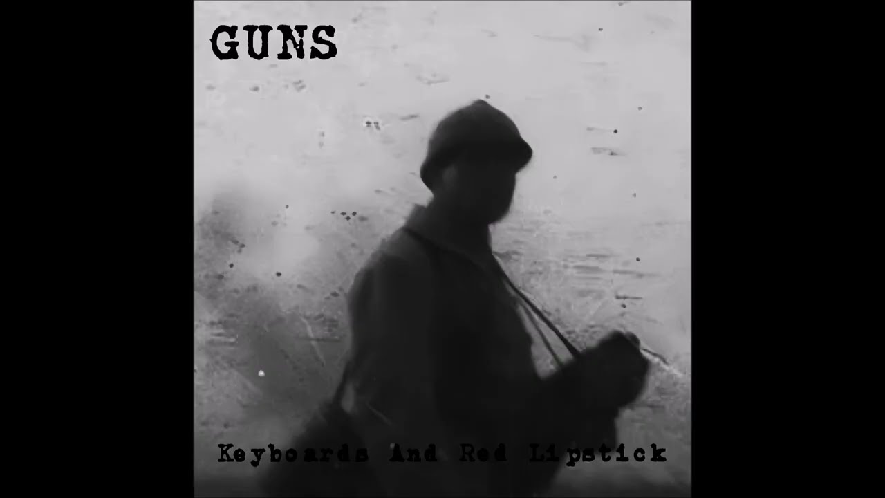 Keyboards And Red Lipstick - Guns