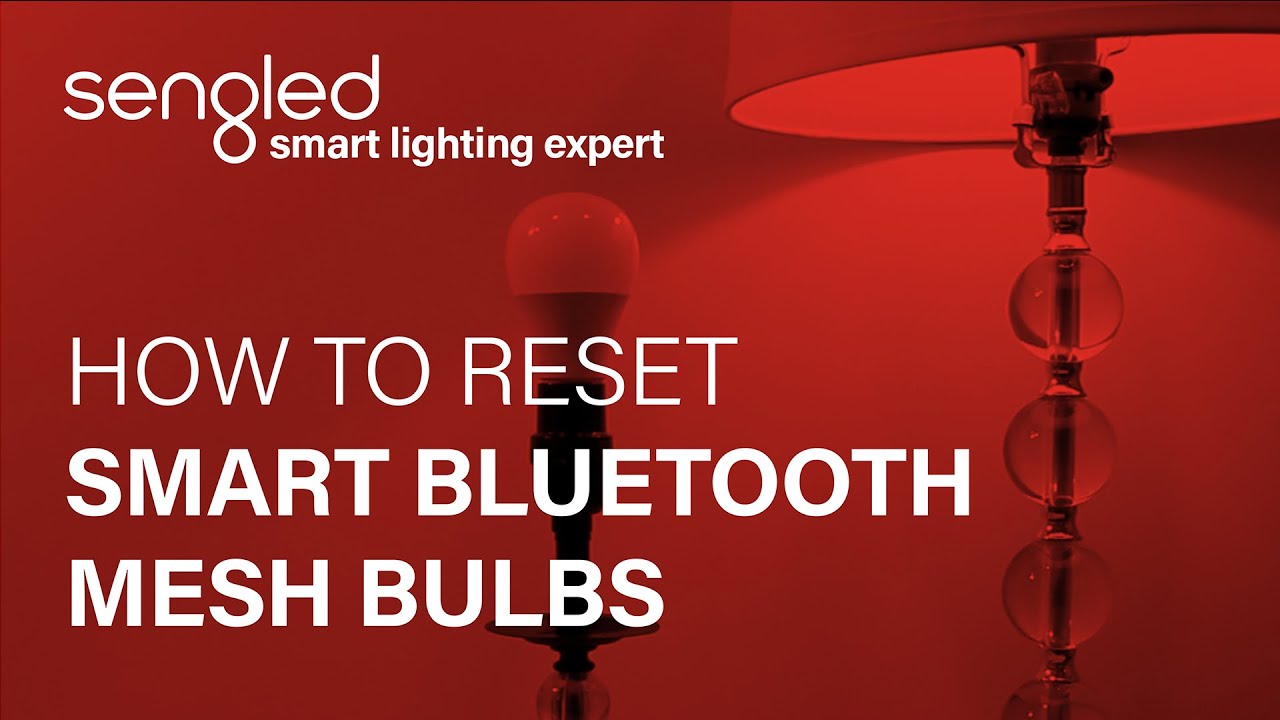 Resetting Sengled Bluetooth Mesh Bulbs