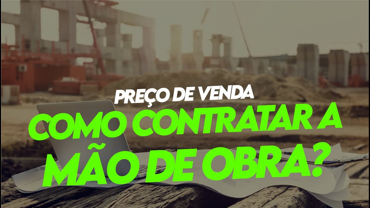 Aula 12 - Como contratar a mão de obra na construção civil? | Eng. Danylo