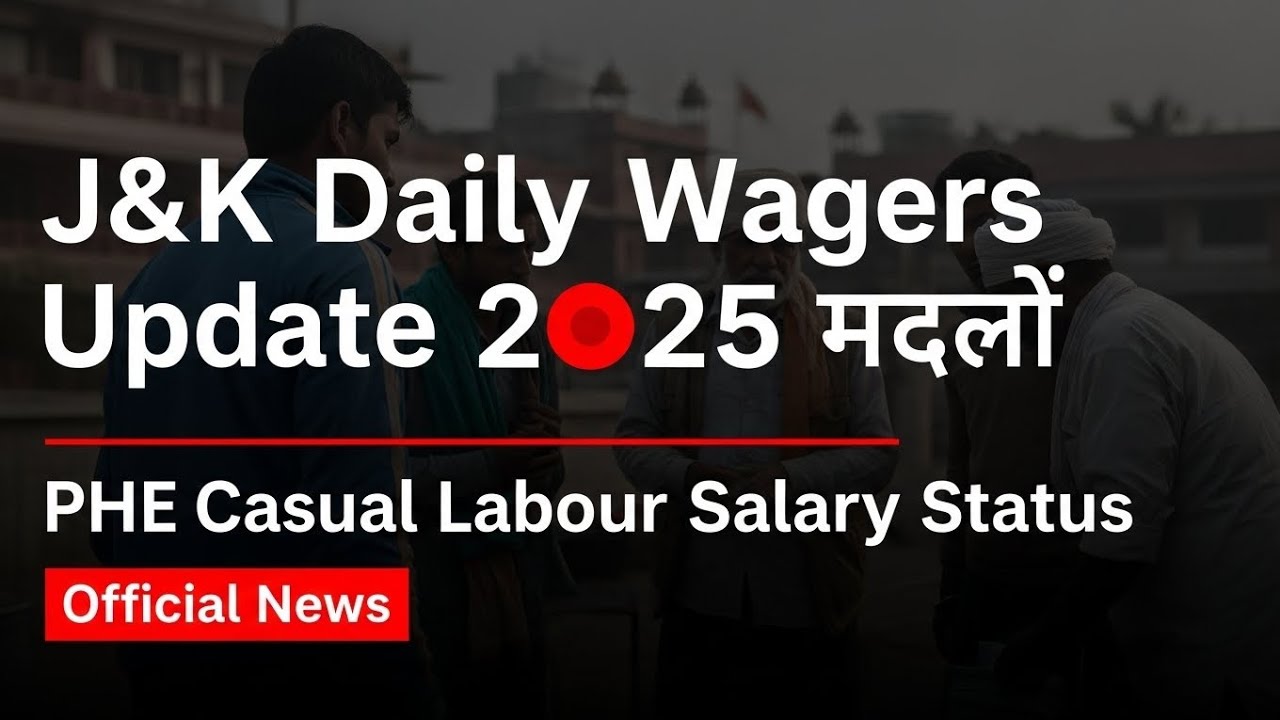J&K Daily Wagers Update 2025 🔴 | PHE Casual Labour Salary Status | Official News