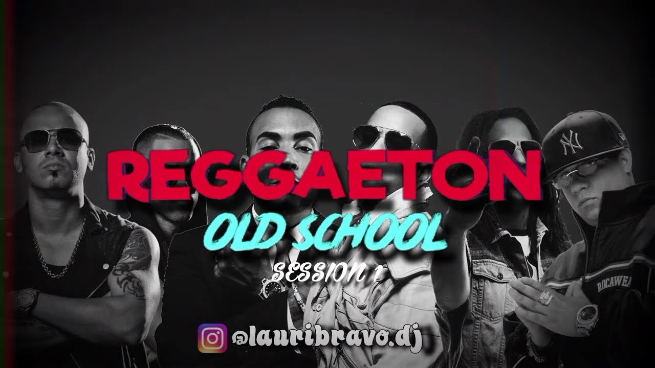 Reggaeton viejo SESSION #1 / Lauri Bravo 