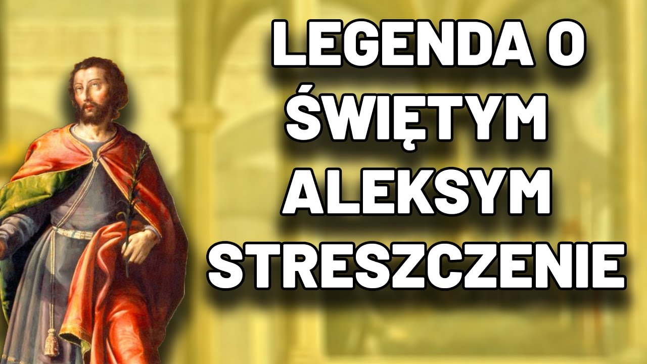 Legenda O Świętym Aleksym - Streszczenie, Egzamin, Matura, Kartkówka