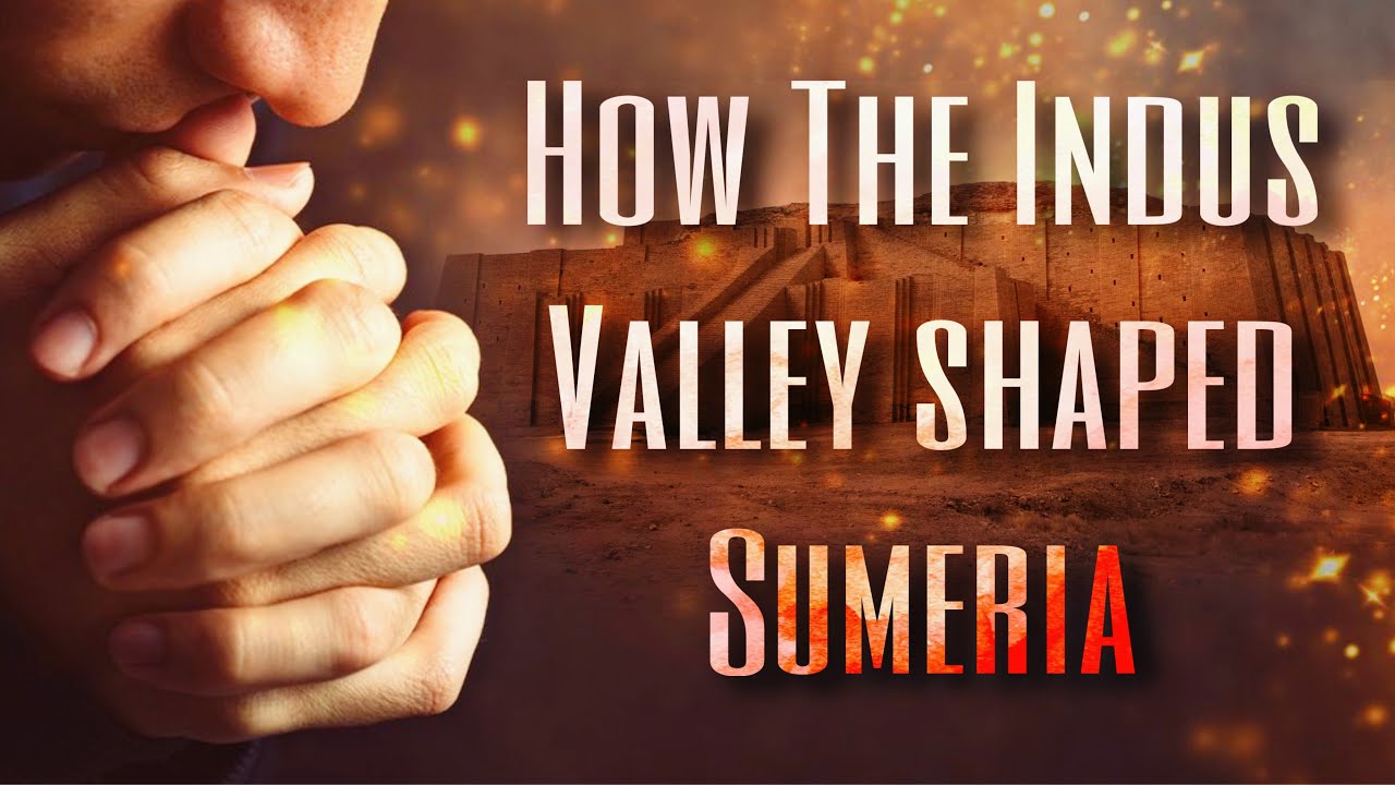 How The Indus Valley Shaped Sumerian Religion & Civilization (Evidence)