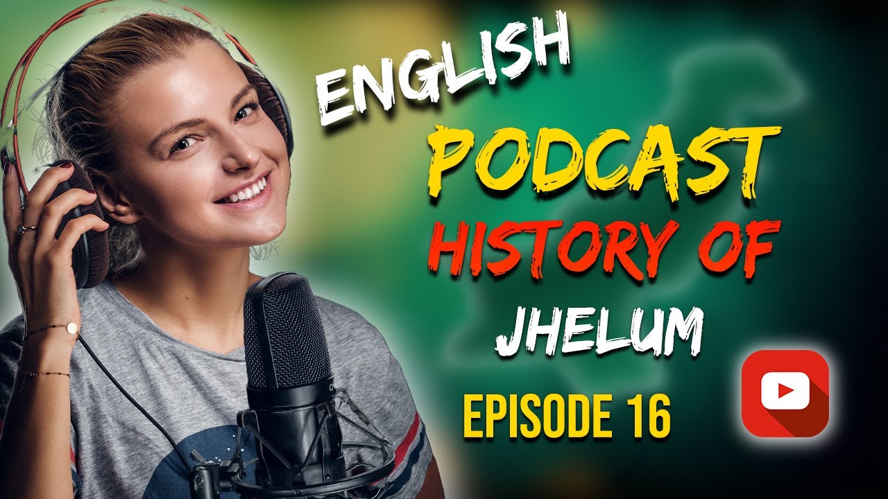 Learn English Podcast | History Of Jhelum | Episode 16 #englishlearningpodcast