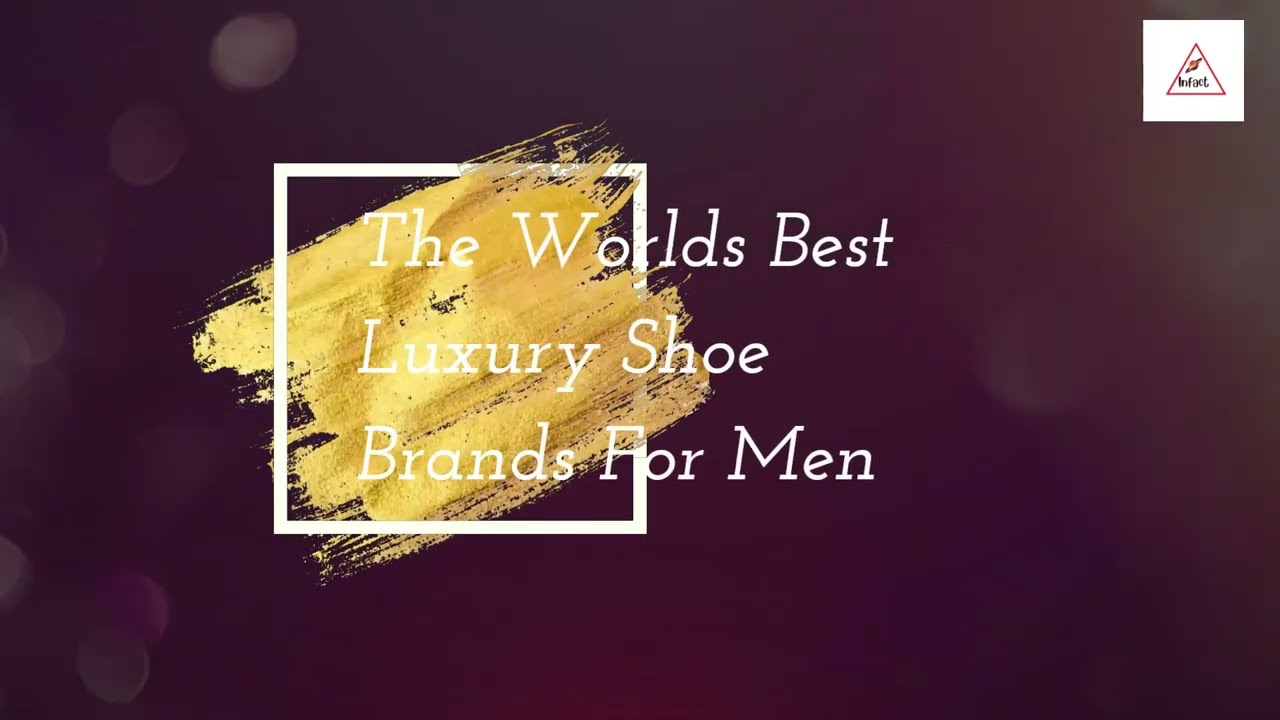 The World's Best Luxury Shoe Brands For Men