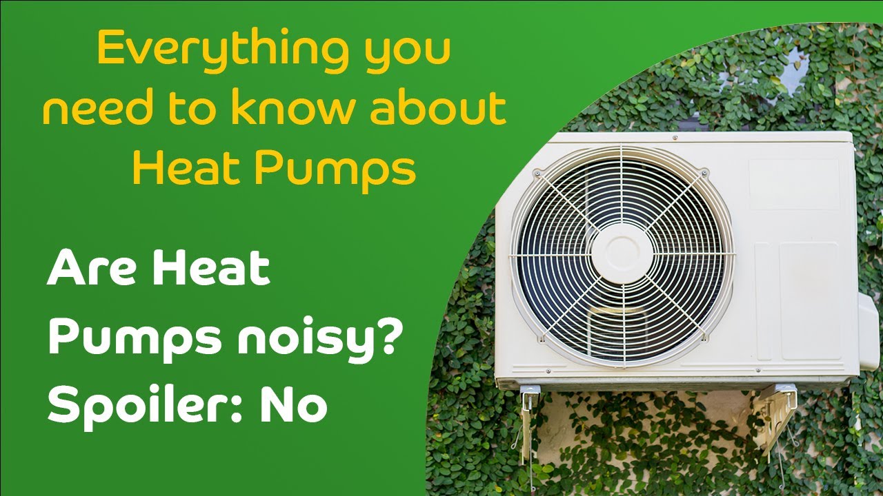 Are Heat Pumps noisy? Spoiler: No