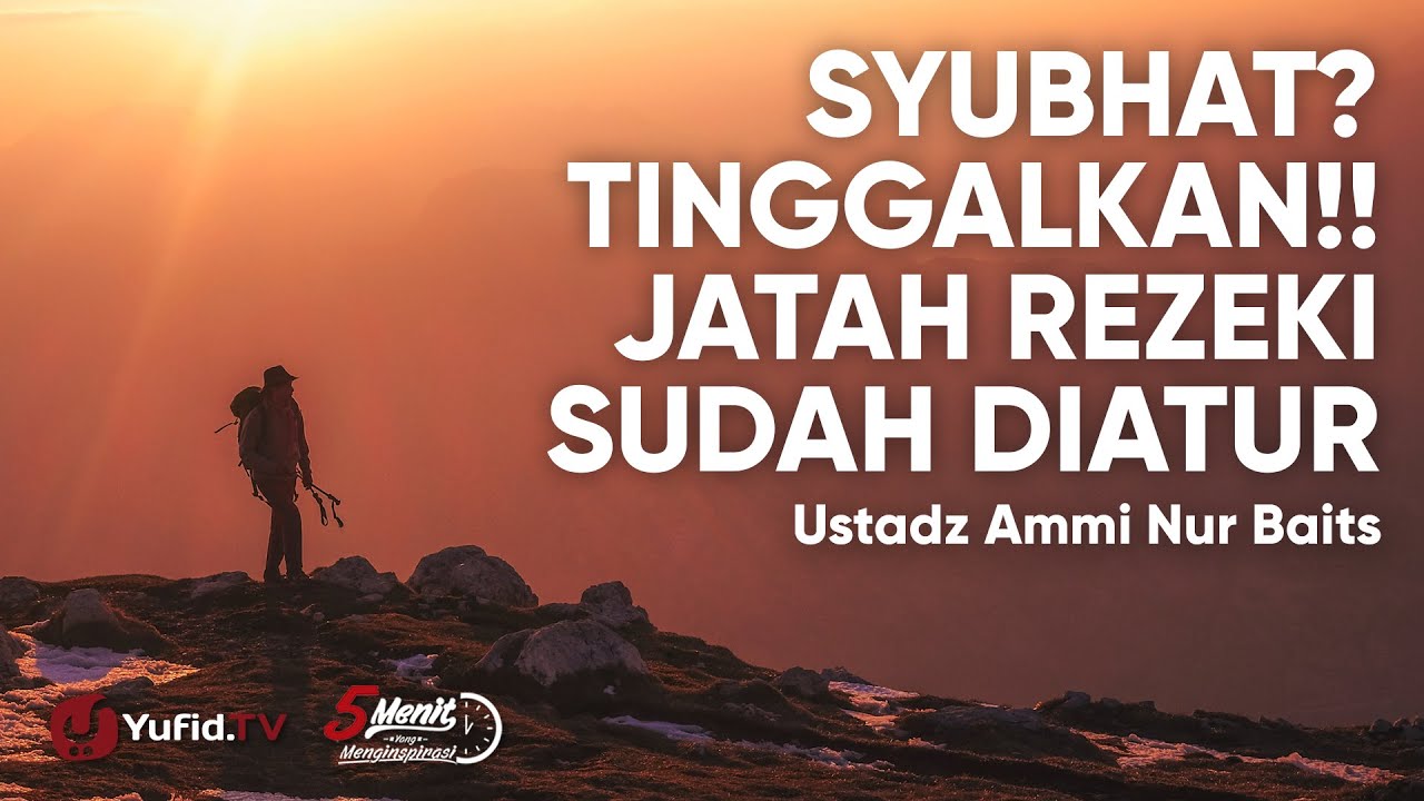 Syubhat? Tinggalkan!! Jatah Rezeki Sudah Diatur - Ustadz Ammi Nur Baits