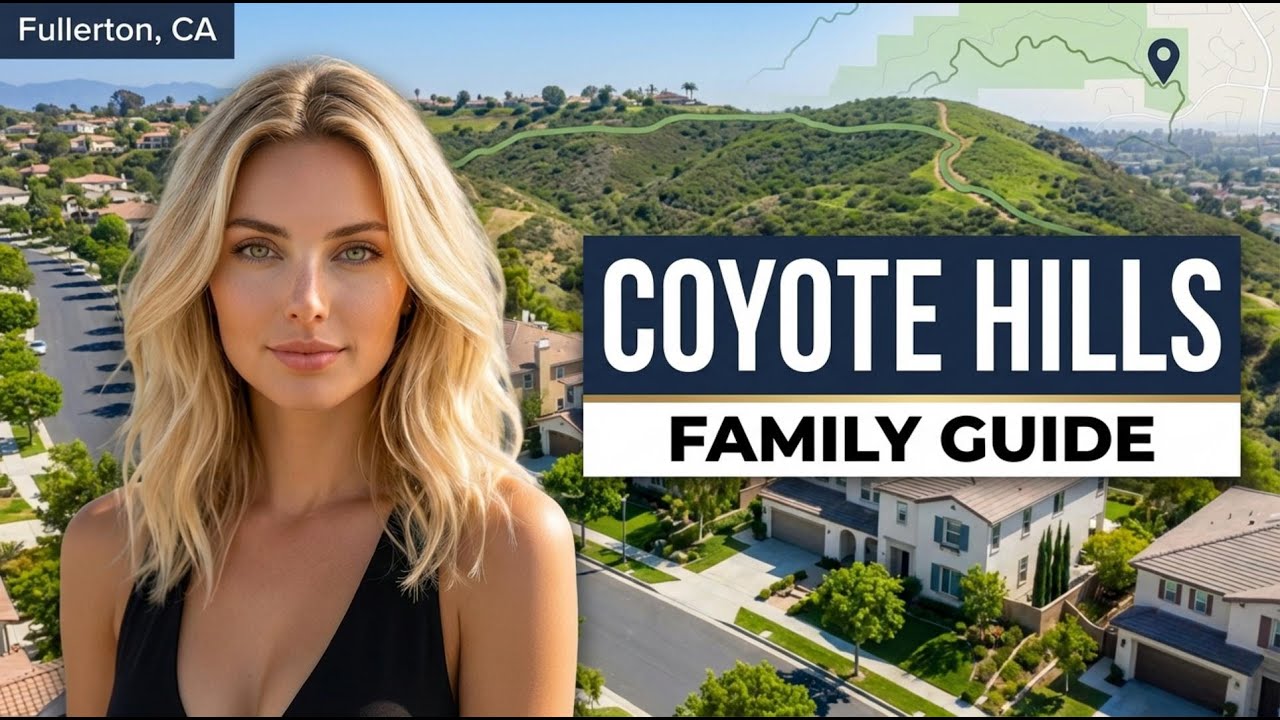 Coyote Hills Fullerton: Complete Neighborhood Guide for Families