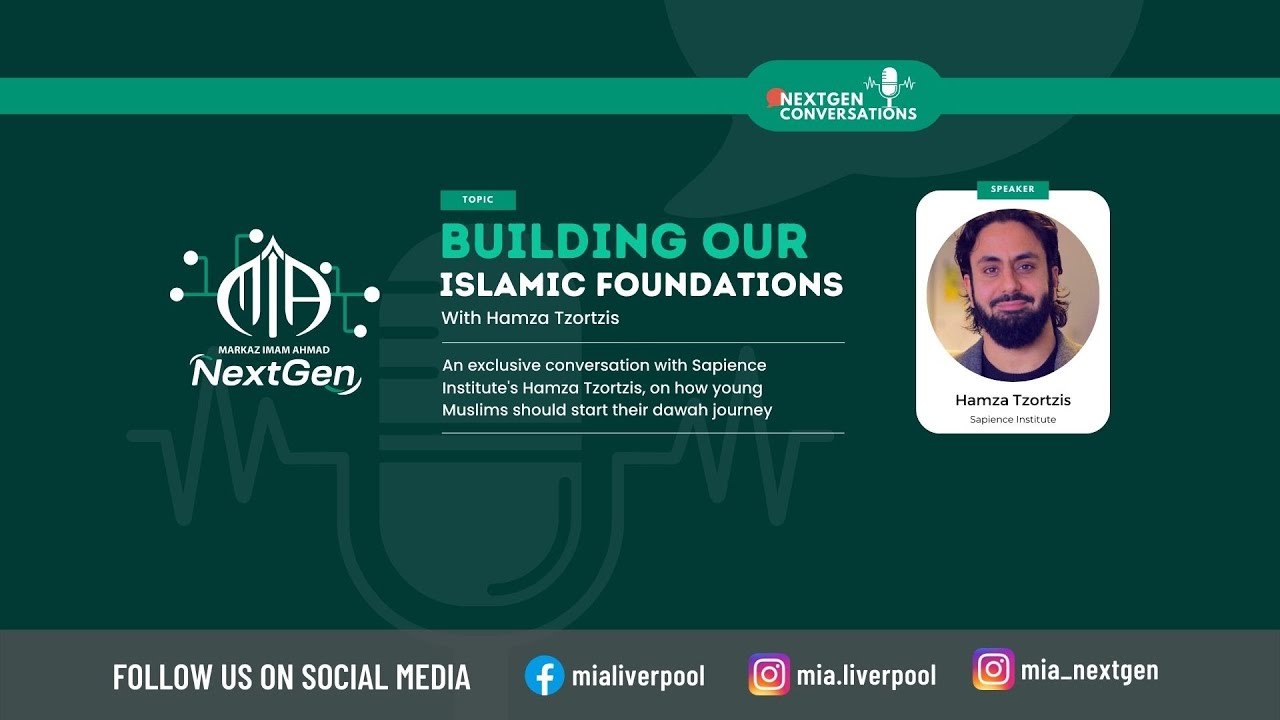 Building Our Islamic Foundations | With Hamza Tzortzis | MIA NextGen Conversations