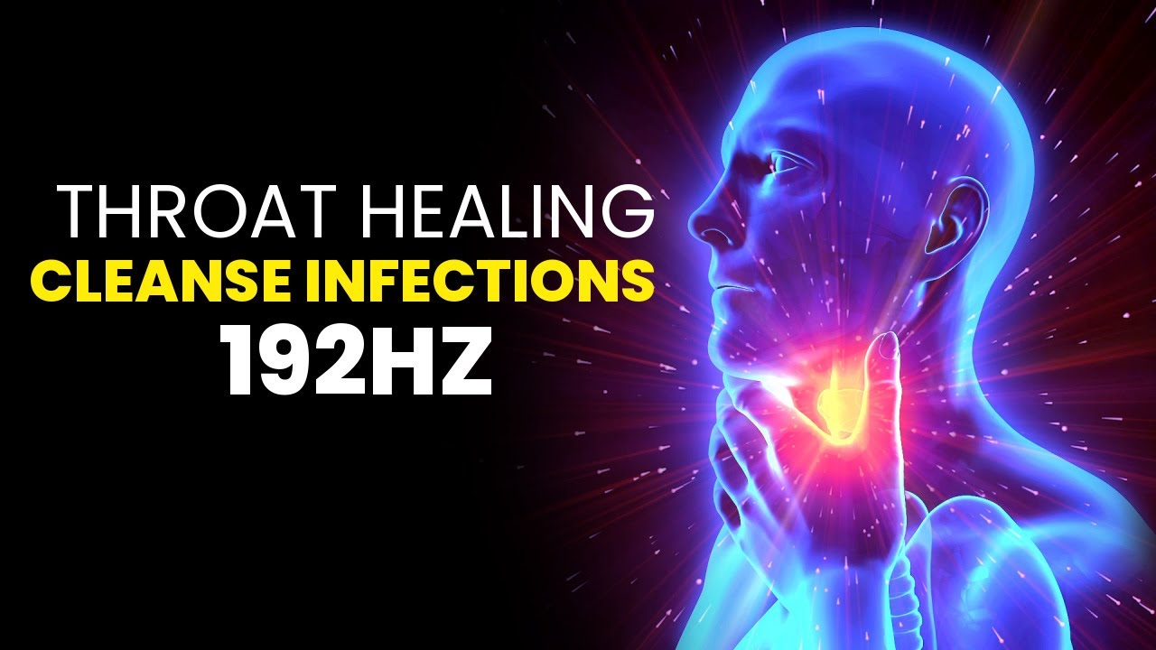 Throat Healing | Sore Throat Pain Relief Fast | Cleanse Infections And Bacteria | 192hz | Heal Cough