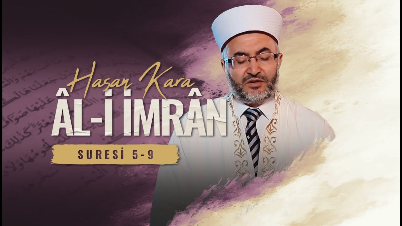 Aşr-ı Şerif - Ali İmran Suresi 5-9 Ayetler - Hasan Kara