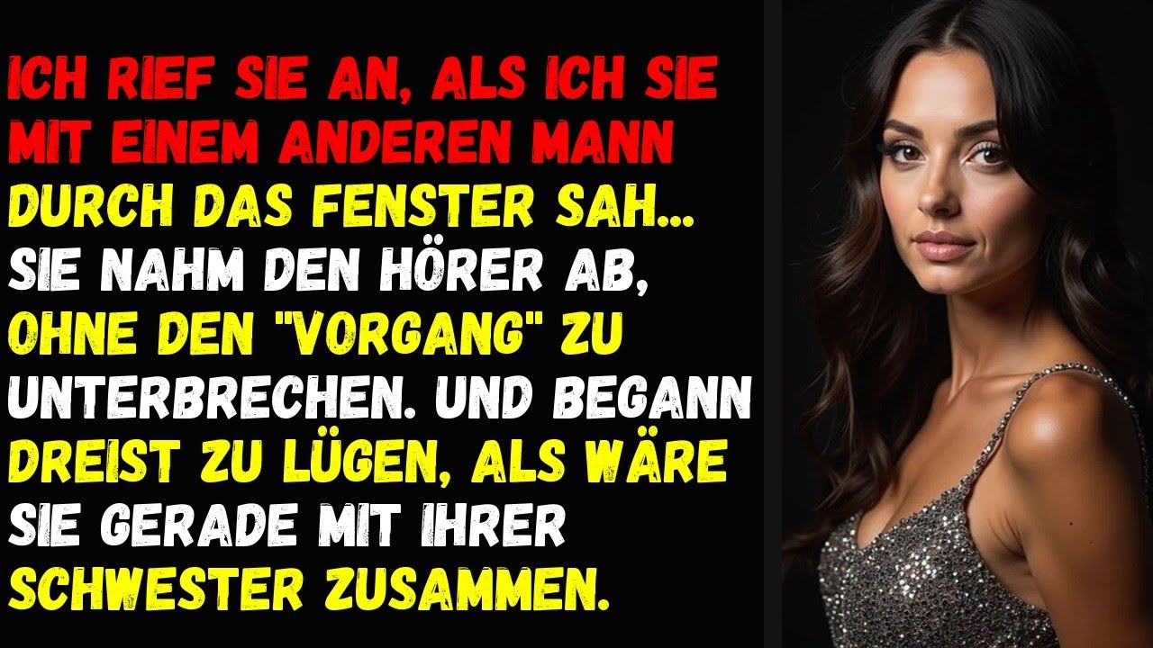 Ich rief sie an, als ich sie mit einem anderen Mann durch das Fenster sah... Sie nahm den Hörer ab