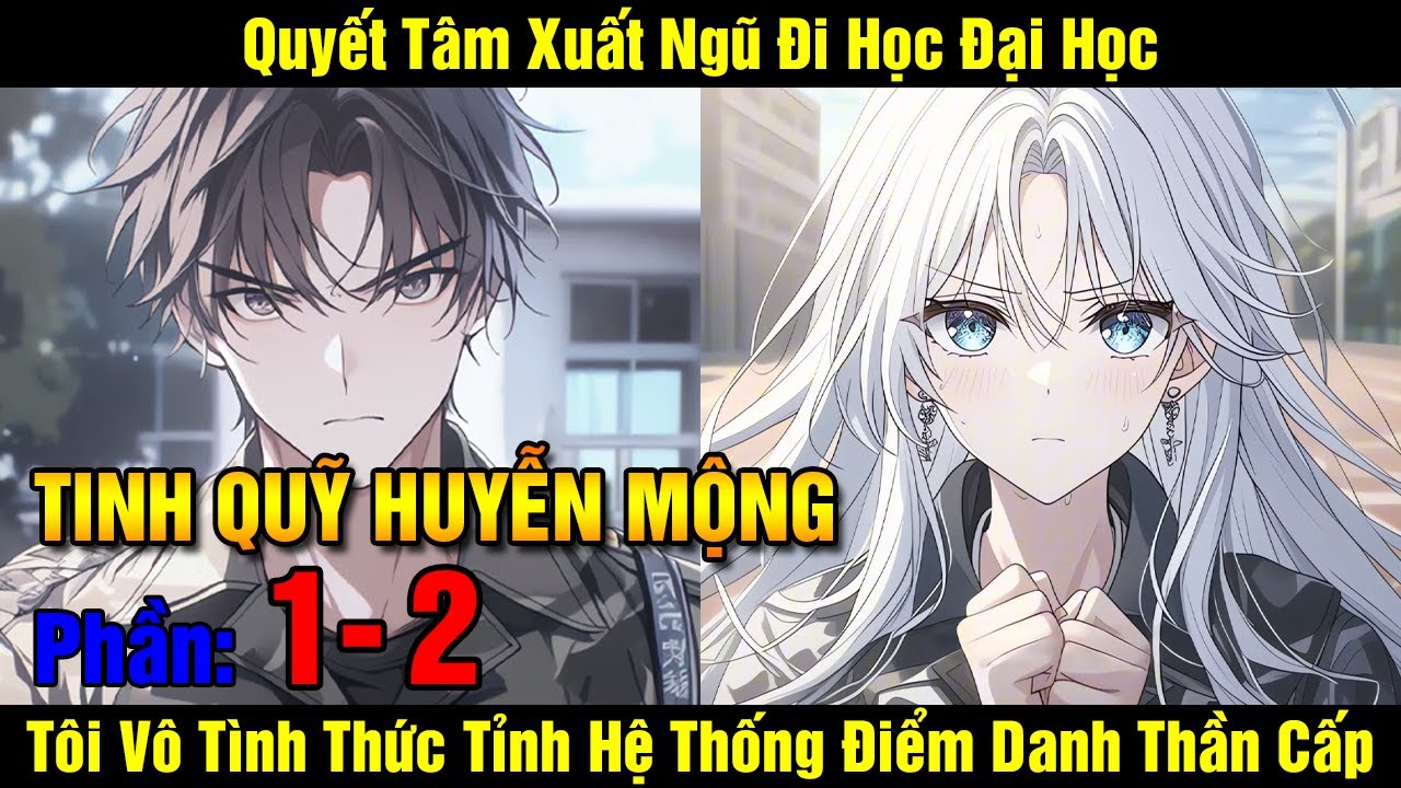 [Phần 1 - 2] Tinh Quỹ Huyễn Mộng | Quyết Tâm Xuất Ngũ Đi Học Đại Học Tôi Vô Tình Thức Tỉnh Hệ Thố...