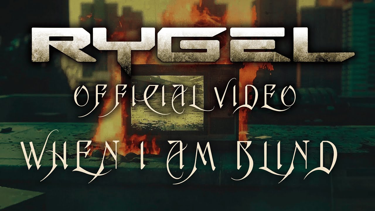 RYGEL - When I Am Blind (Official Video)