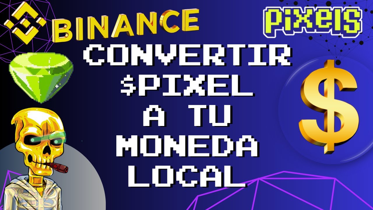 TODO LO QUE DEBES SABER PARA COMPRAR O VENDER TUS $PIXEL POR DINERO LOCAL EN BINANCE!