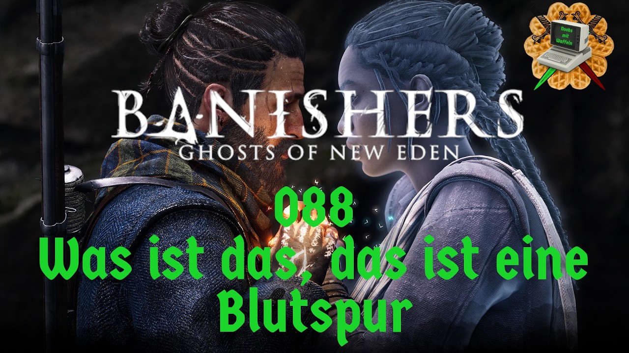 088 - Banishers: Ghosts of New Eden // Was ist das, das ist eine Blutspur