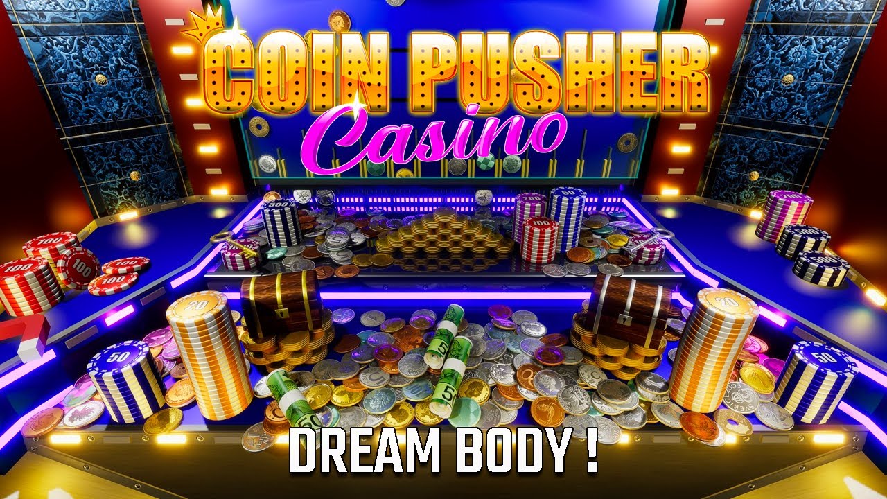 Coin Pusher Casino - Dream Body