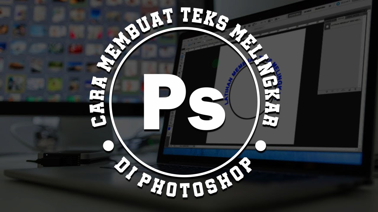 Cara Membuat Teks Melingkar di Photoshop
