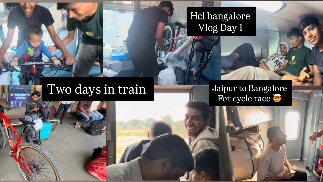 Hcl Bangalore Vlog day 1 || 2 Days in train || Full fun || Jaipur to Bangalore for cycle race