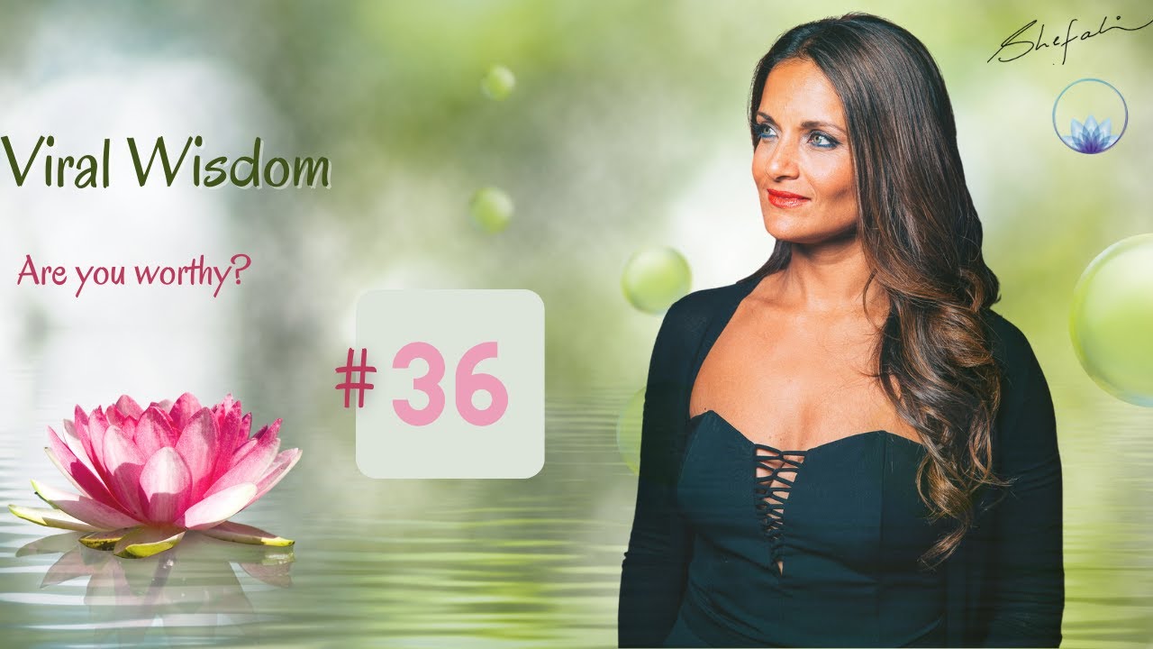Day 36 Viral Wisdom: Are you worthy?
