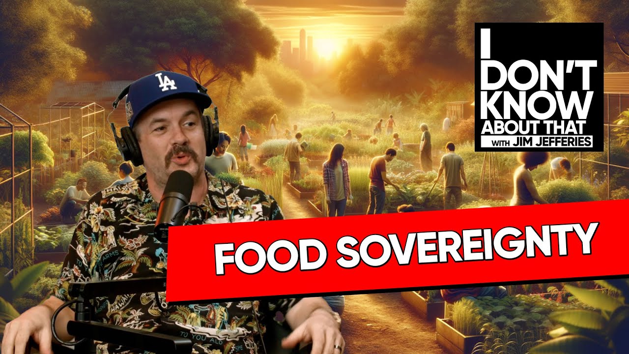 What is food sovereignty? | I Don't Know About That with Jim Jefferies #201