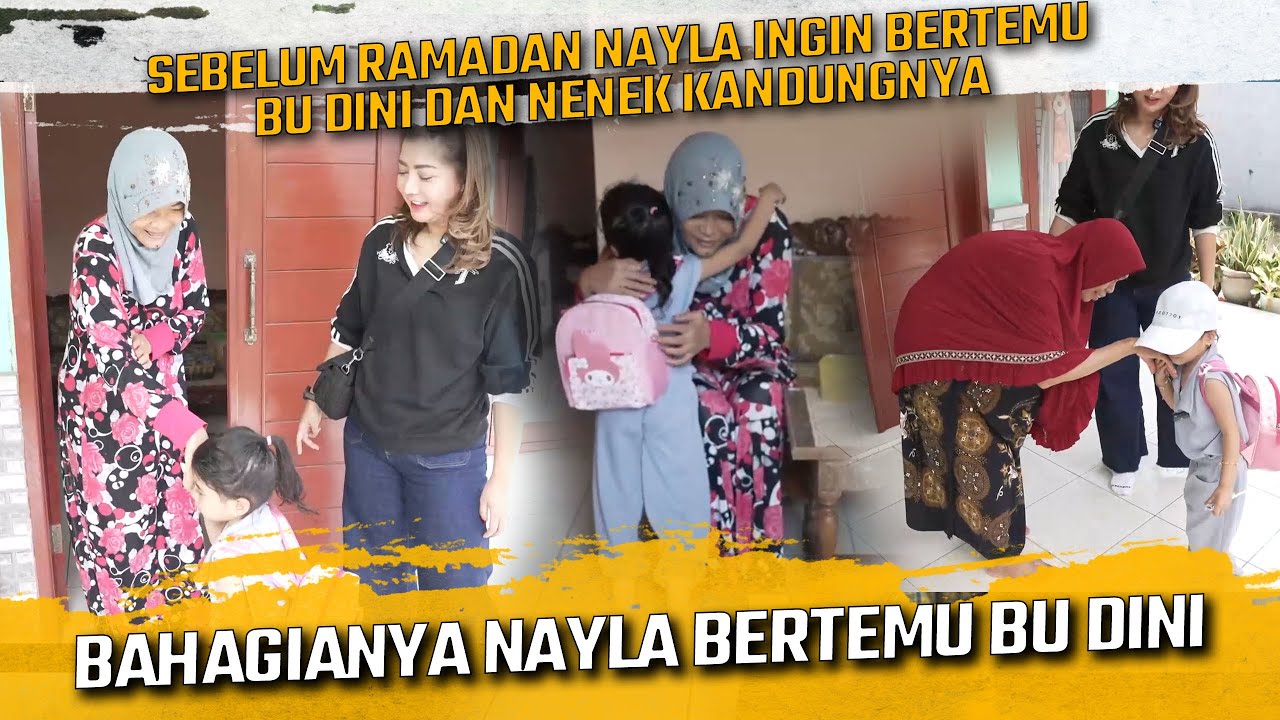 SEBELUM RAMADHAN TIBA NAYLA INGIN BERTEMU BU DINI DAN NENEK KANDUNGNYA