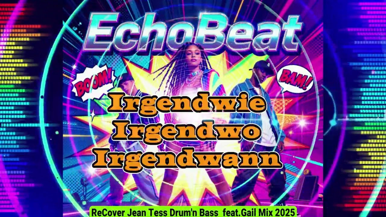 EchoBeat - Irgendwie Irgendwo Irgendwann  (ReCover Jean Tess Drum'n Bass Mix 2025)