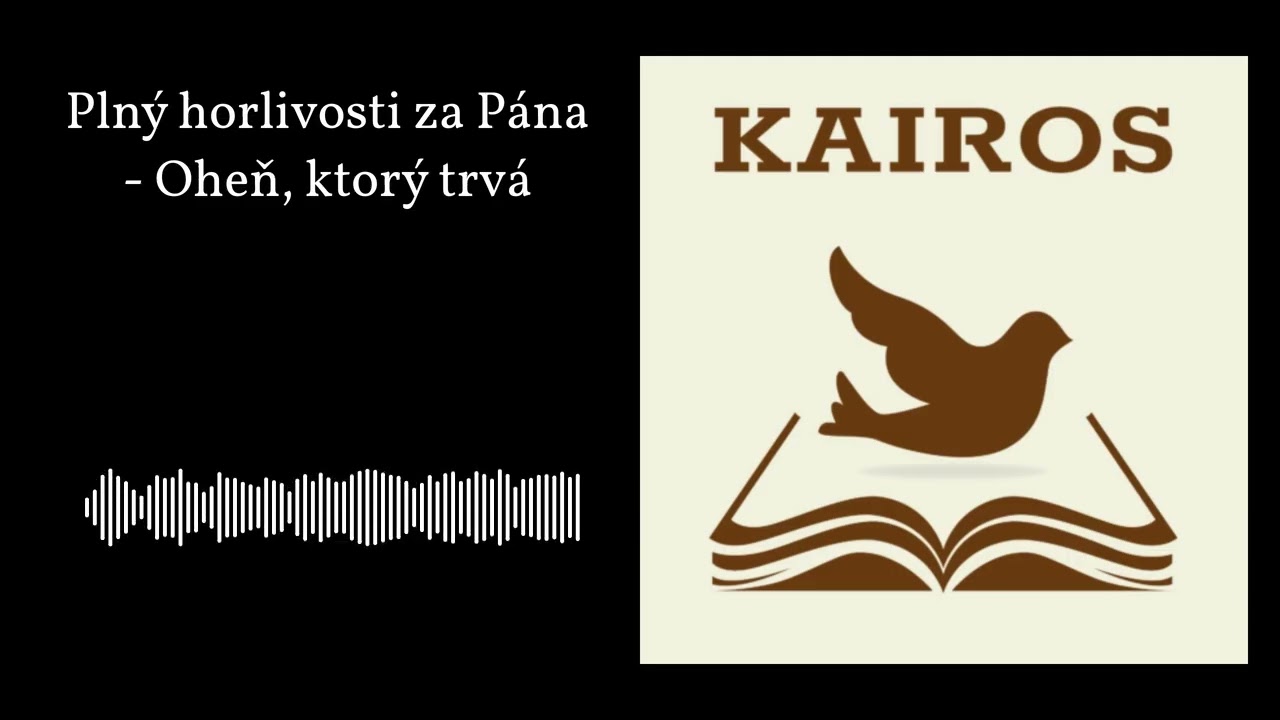 Plný horlivosti za Pána - Oheň, ktorý trvá | KAIROS