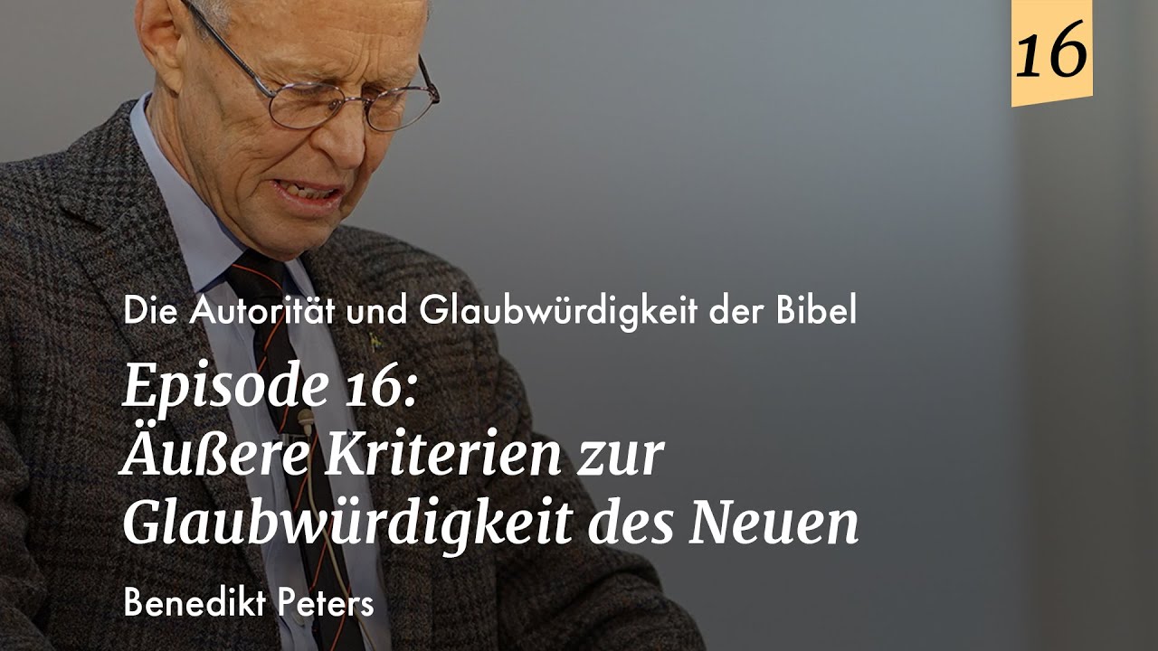 Episode 16: Benedikt Peters - Äußere Kriterien zur Glaubwürdigkeit des Neuen Testaments