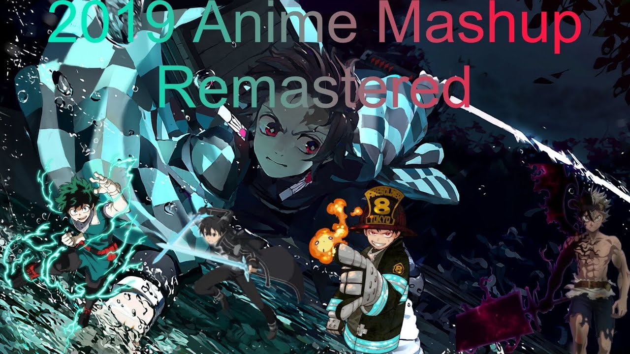 2019 Anime Mashup Remastered (40+ Songs)