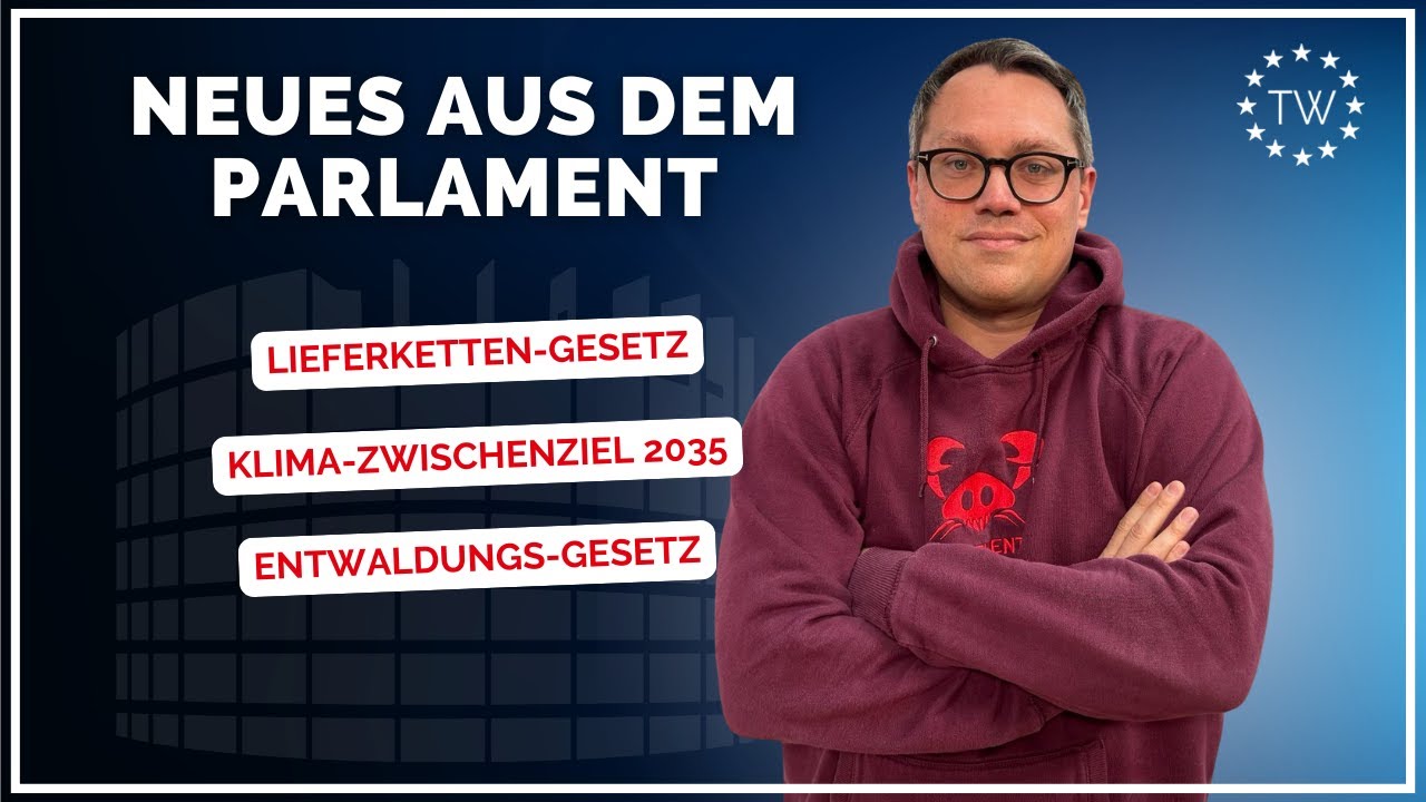 Lieferketten-Gesetz | Klimaziel 2035 | Entwaldungs-Gesetz | Tiemo W&ouml;lken