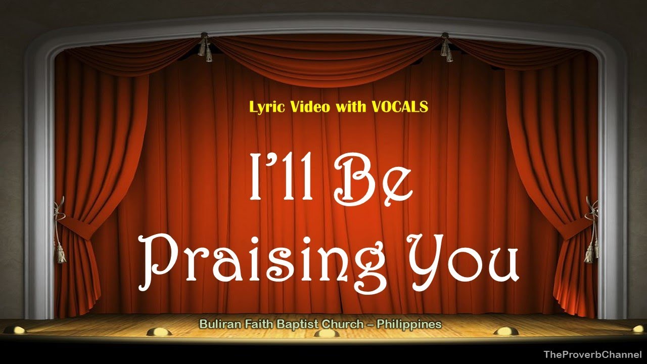 I'll Be Praising You - REMASTERED - Video Lyrics with Vocals (Christian / Gospel / Church Song)