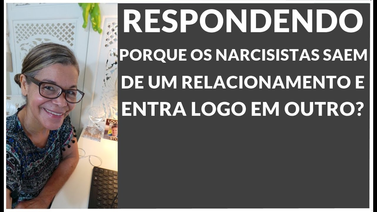 RESPONDENDO:  PORQUE  NARCISISTA SAI DE UM RELACIONAMENTO E ENTRA EM OUTRO RAPIDO?