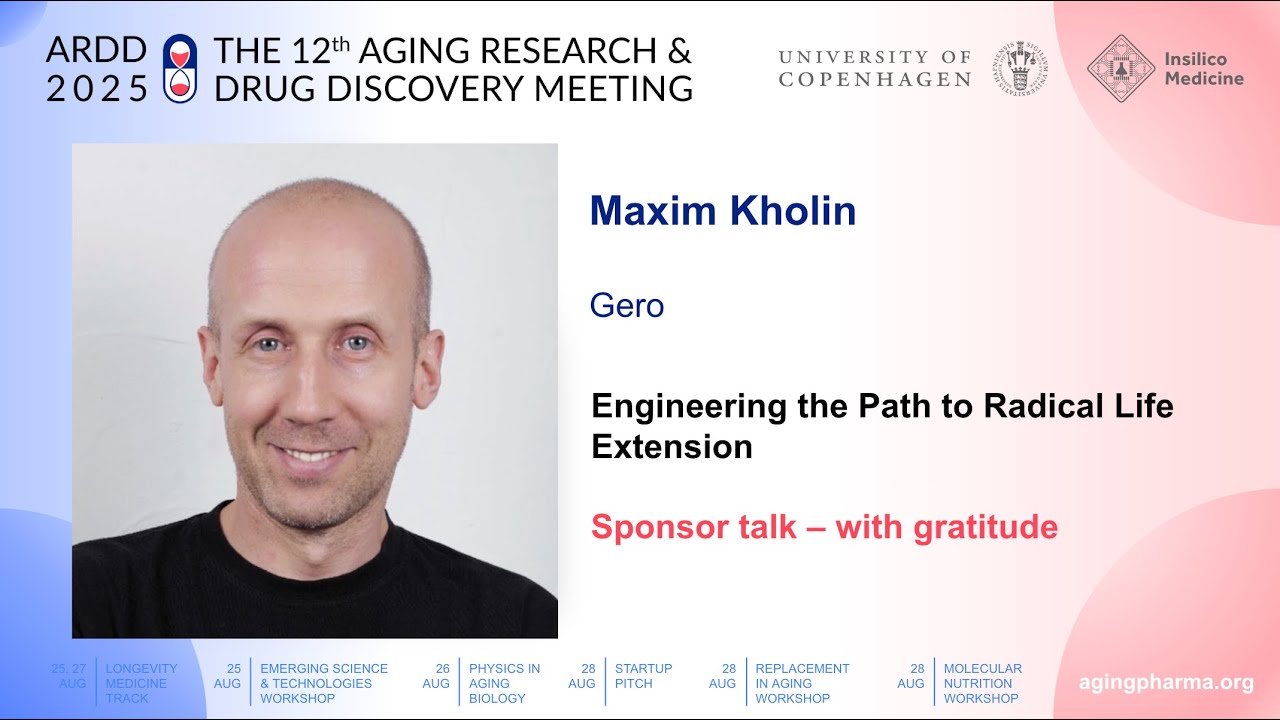Maxim Kholin at ARDD2025: Engineering the Path to Radical Life Extension