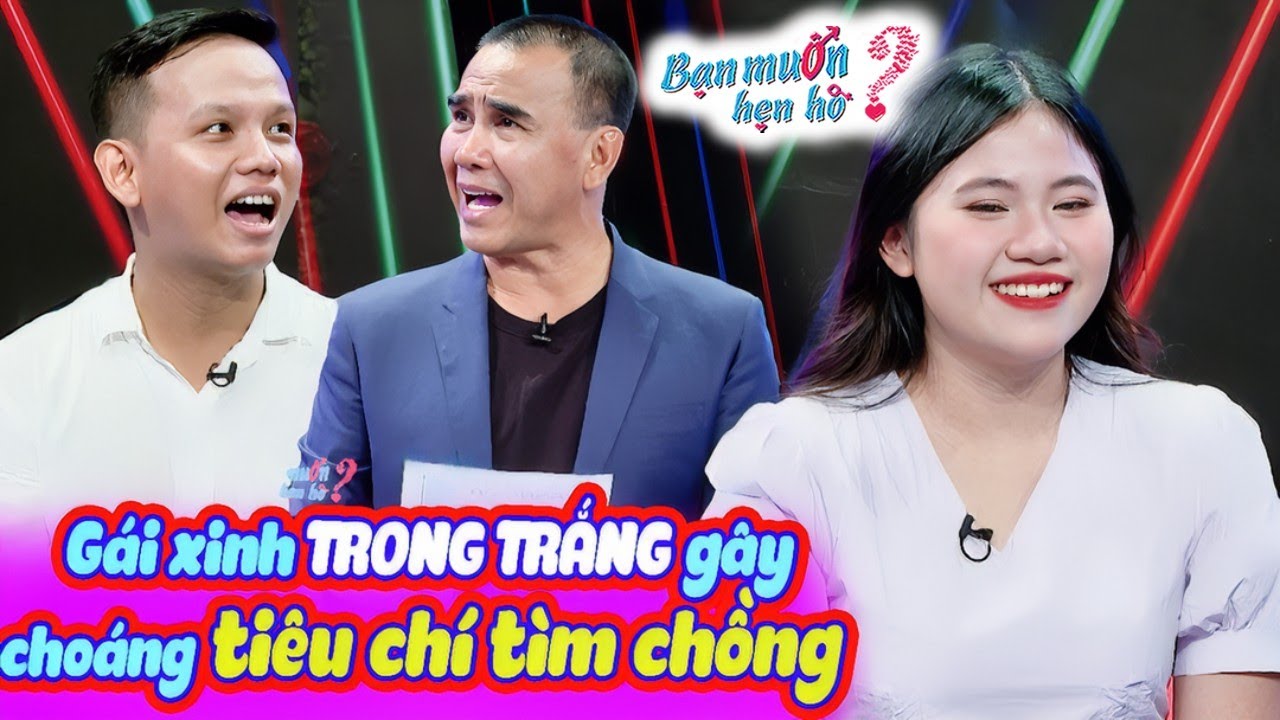 Gái xinh TRONG TRẮNG đưa TIÊU CHÍ tìm chồng Quyền Linh và đàng trai HÁ HỐC | Bạn Muốn Hẹn Hò 2024