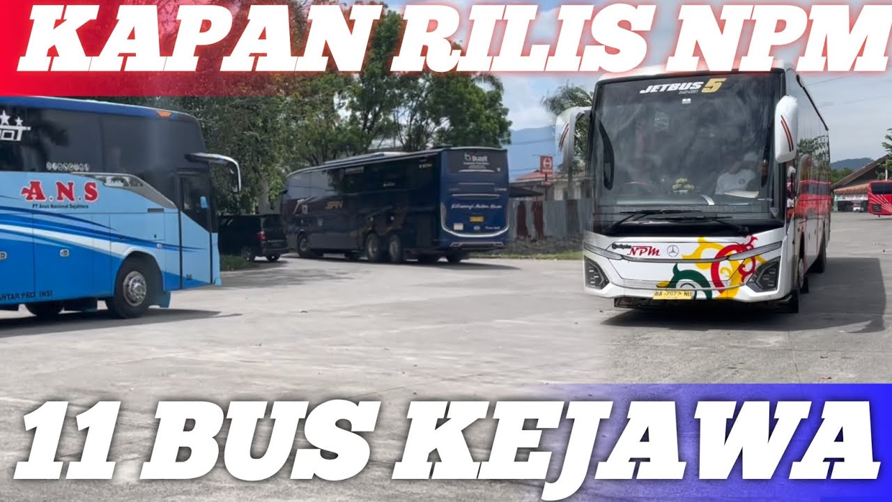 jarang terjadi unit npm jetbus 5 masuk terminal 11 bus ke jawa kapan rilis sang adek jetbus 5
