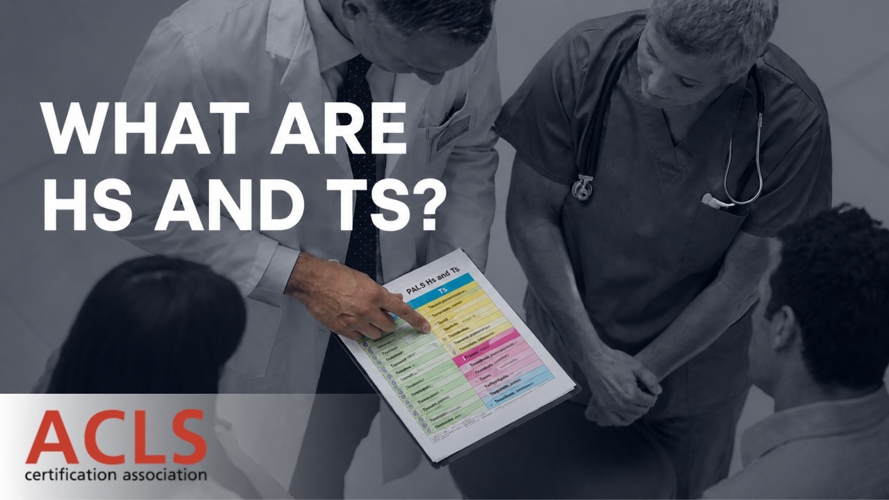What are Hs and Ts? | ACLS Certification Association
