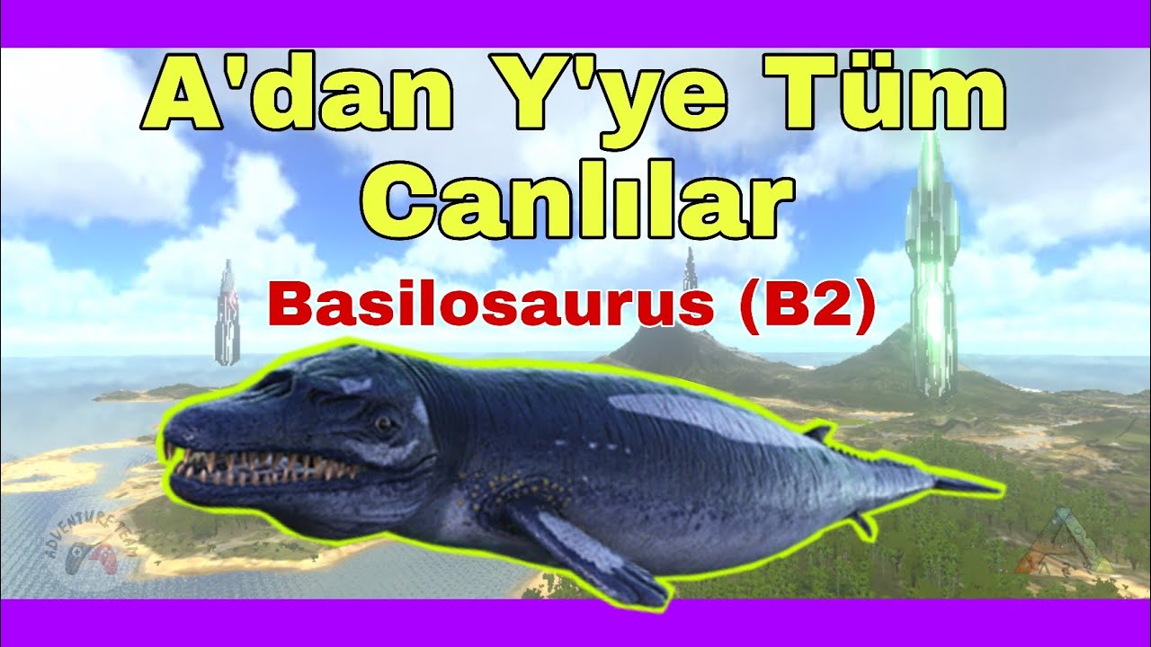 A'dan Y'ye Ark Mobile Canlıları | Basilosaurus | B2