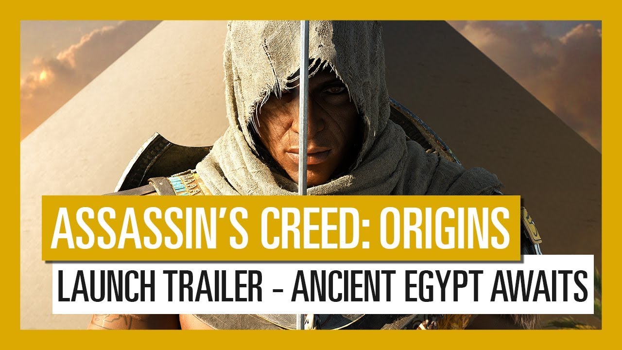 Assassin&rsquo;s Creed Origins: Launch Trailer - Ancient Egypt Awaits